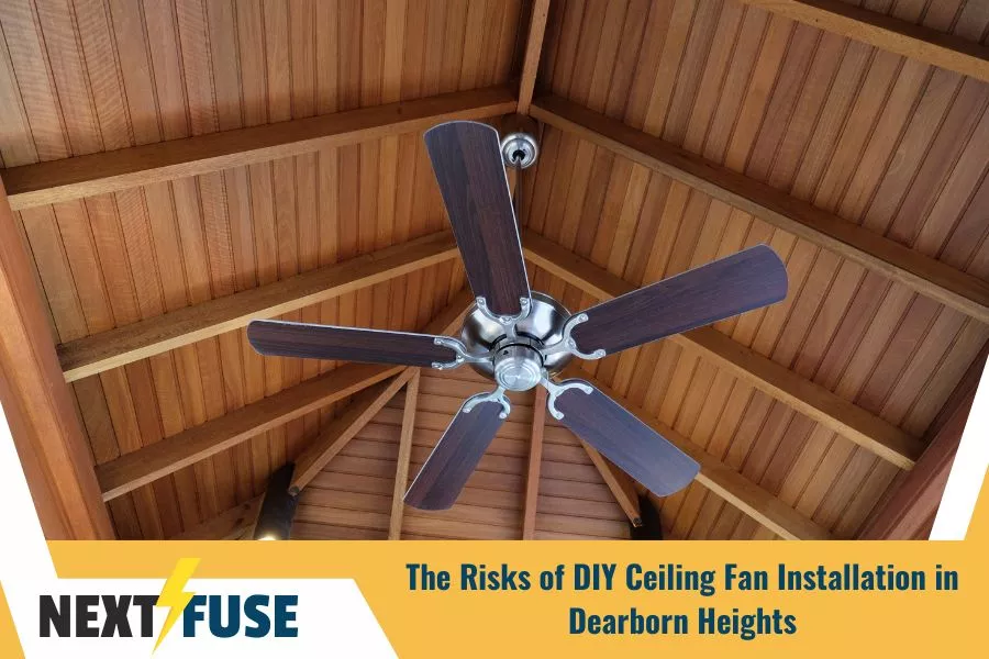 The Risks of DIY Ceiling Fan Installation in Dearborn Heights